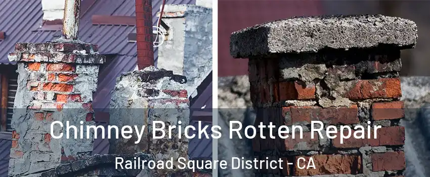 Chimney Bricks Rotten Repair Railroad Square District - CA