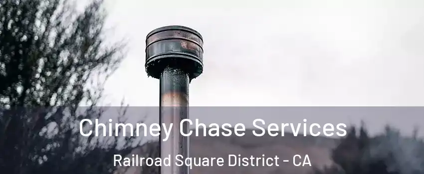 Chimney Chase Services Railroad Square District - CA