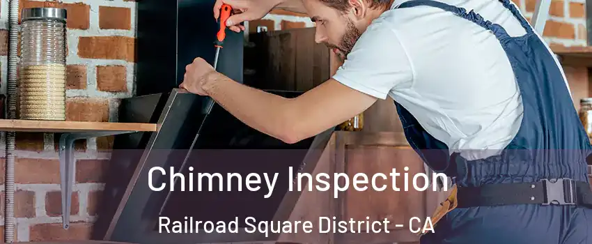 Chimney Inspection Railroad Square District - CA