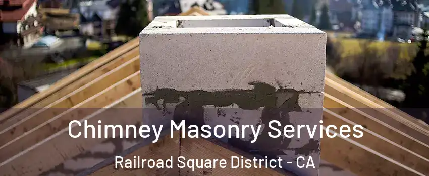 Chimney Masonry Services Railroad Square District - CA