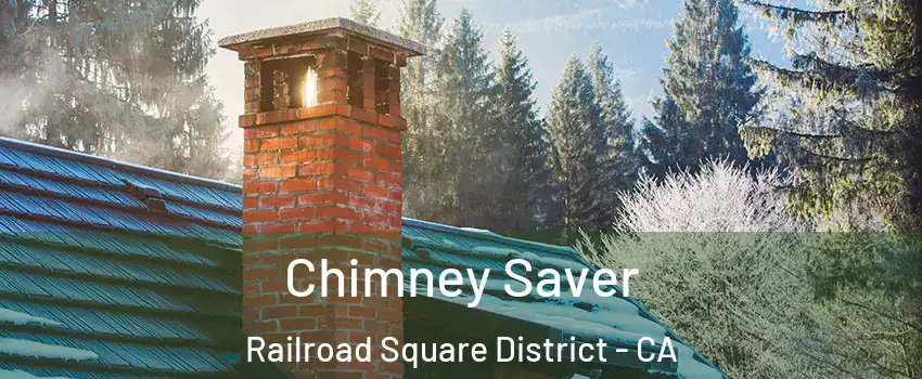 Chimney Saver Railroad Square District - CA