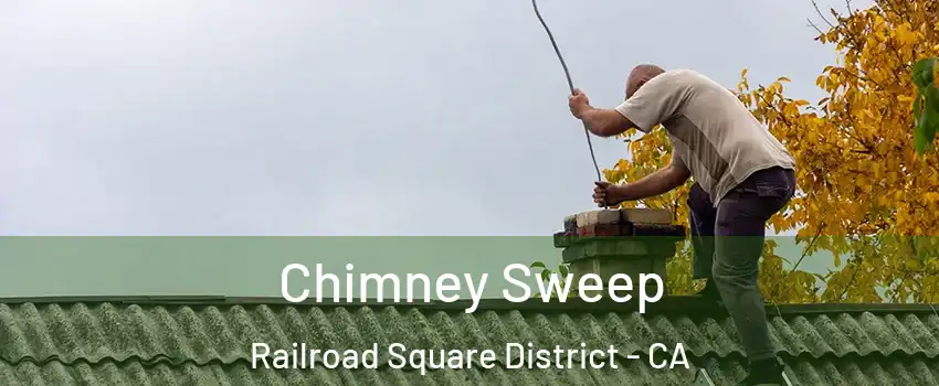 Chimney Sweep Railroad Square District - CA