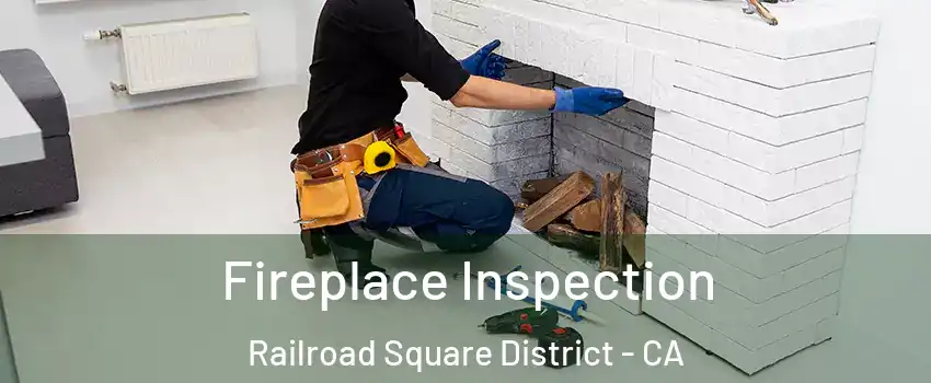 Fireplace Inspection Railroad Square District - CA
