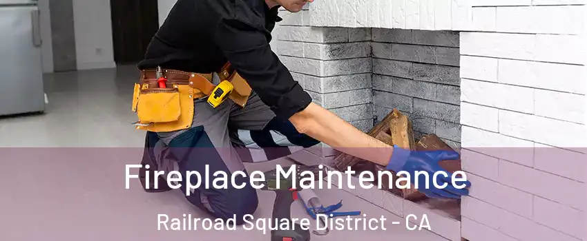 Fireplace Maintenance Railroad Square District - CA