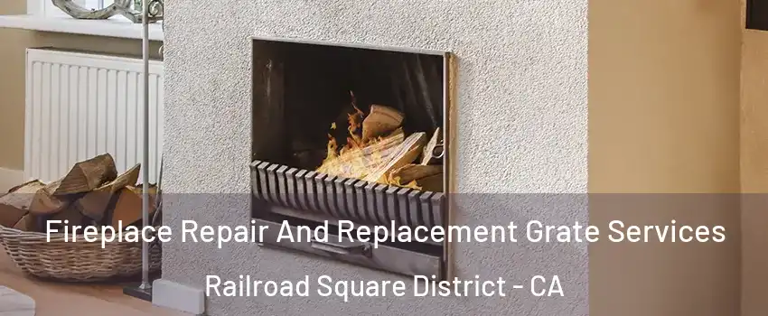 Fireplace Repair And Replacement Grate Services Railroad Square District - CA