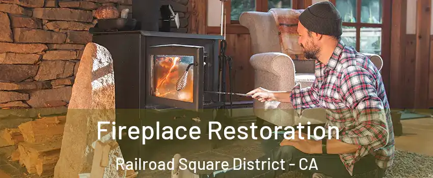 Fireplace Restoration Railroad Square District - CA