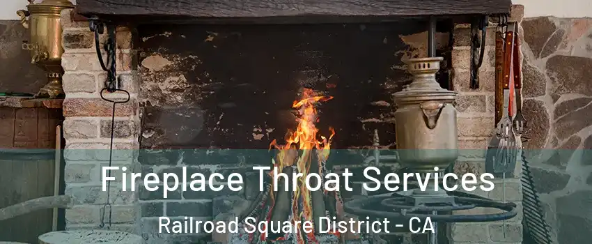 Fireplace Throat Services Railroad Square District - CA
