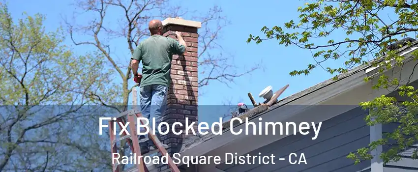 Fix Blocked Chimney Railroad Square District - CA