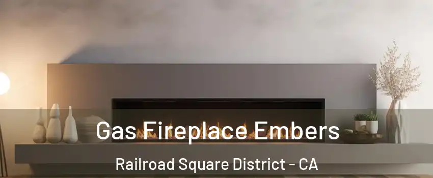 Gas Fireplace Embers Railroad Square District - CA