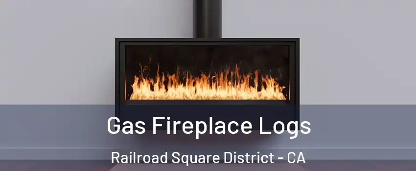 Gas Fireplace Logs Railroad Square District - CA