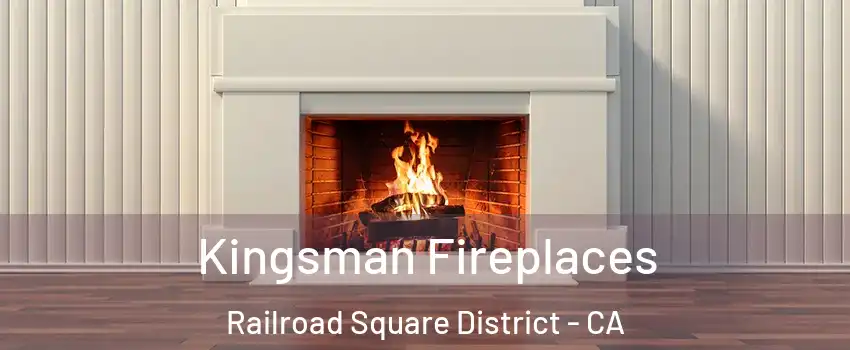 Kingsman Fireplaces Railroad Square District - CA