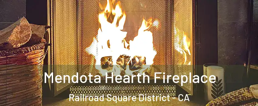 Mendota Hearth Fireplace Railroad Square District - CA