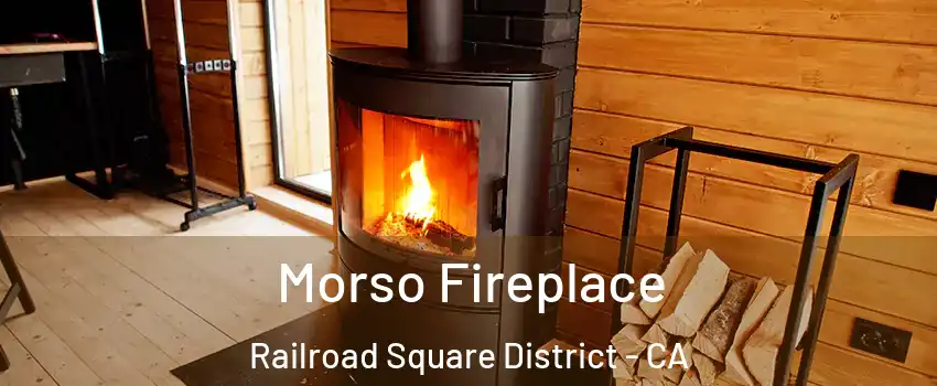 Morso Fireplace Railroad Square District - CA
