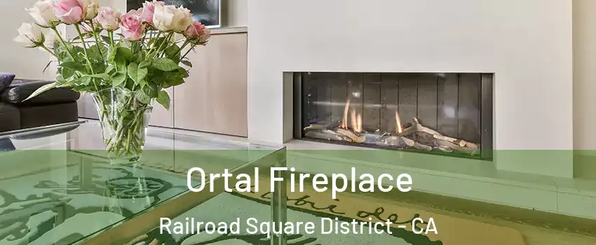 Ortal Fireplace Railroad Square District - CA
