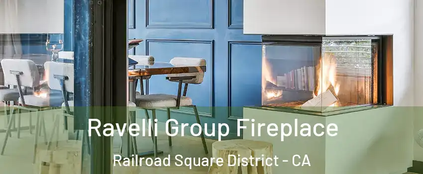 Ravelli Group Fireplace Railroad Square District - CA