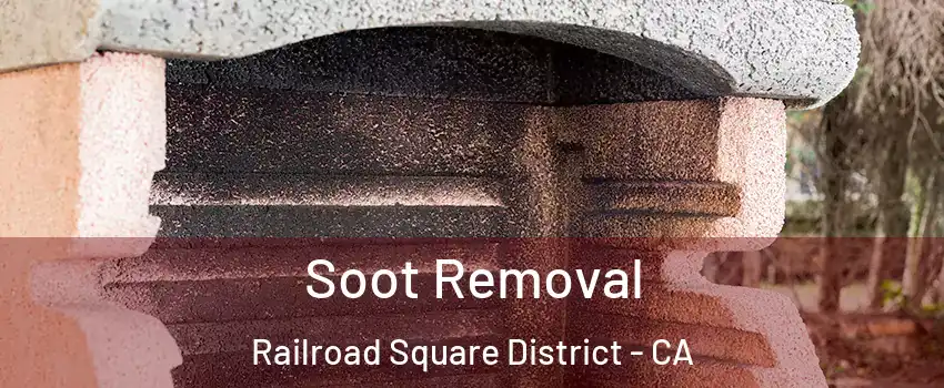 Soot Removal Railroad Square District - CA
