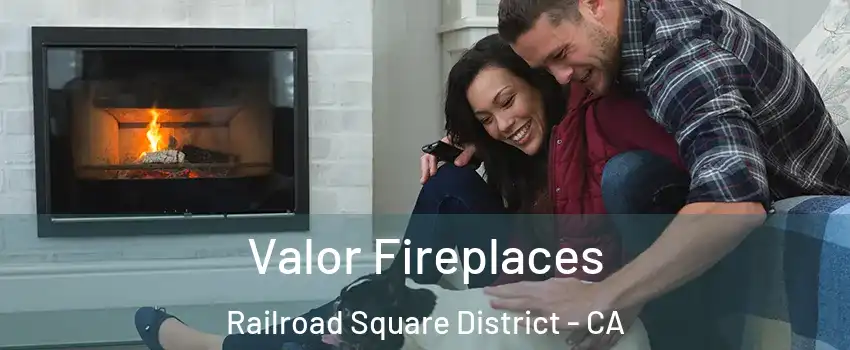 Valor Fireplaces Railroad Square District - CA