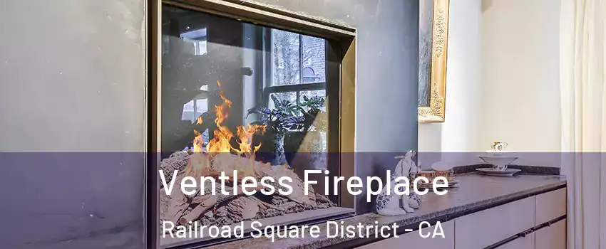 Ventless Fireplace Railroad Square District - CA