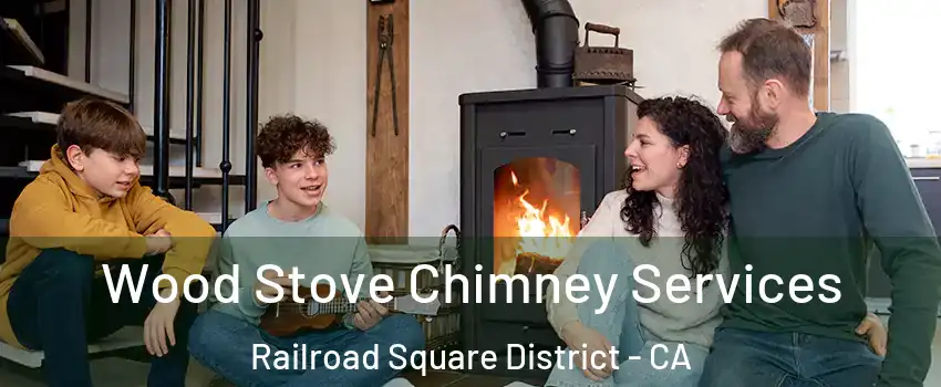 Wood Stove Chimney Services Railroad Square District - CA